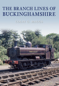 The Branch Lines of Buckinghamshire by Colin Maggs, 9781848683426