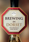 Brewing in Dorset by Tim Edgell, Mike Bone, 9781445657318