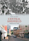Central Sheffield Through Time by Peter Tuffrey, 9781445606040