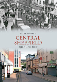 Central Sheffield Through Time by Peter Tuffrey, 9781445606040