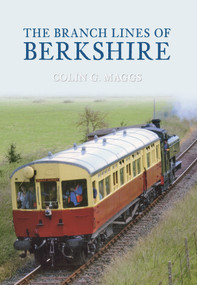 The Branch Lines of Berkshire by Colin Maggs, 9781848683471