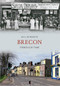 Brecon Through Time by Mal Morrison, 9781445606415