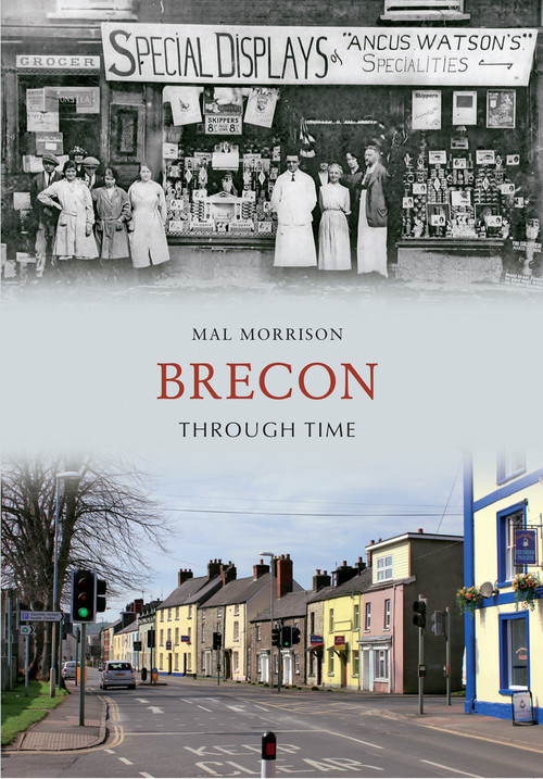Brecon Through Time by Mal Morrison, 9781445606415