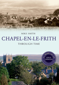 Chapel-en-le-Frith Through Time Revised Edition by Mike Smith, 9781445650753