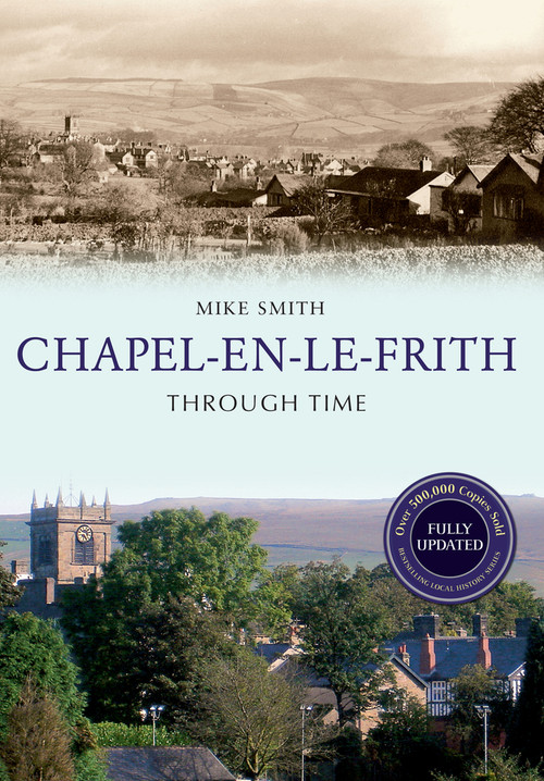 Chapel-en-le-Frith Through Time Revised Edition by Mike Smith, 9781445650753