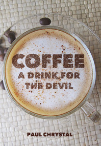 Coffee (A Drink for the Devil) by Paul Chrystal, 9781445648392