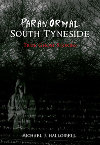 Paranormal South Tyneside by Michael J. Hallowell, Michael J. Hallowell, 9781848687301