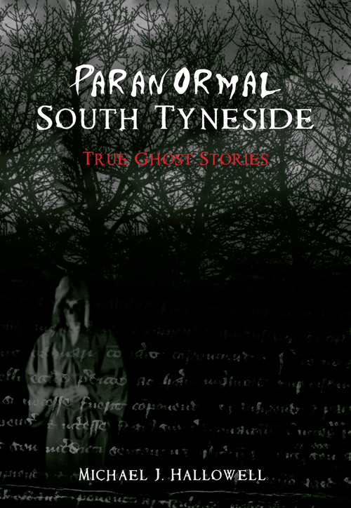 Paranormal South Tyneside by Michael J. Hallowell, Michael J. Hallowell, 9781848687301