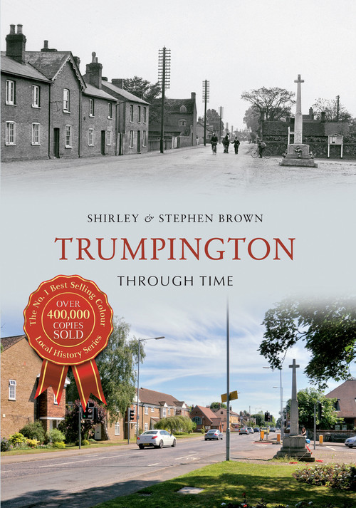 Trumpington Through Time by Shirley Brown, Stephen Brown, 9781445606330
