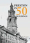 Preston in 50 Buildings by Keith Johnson, 9781445658971