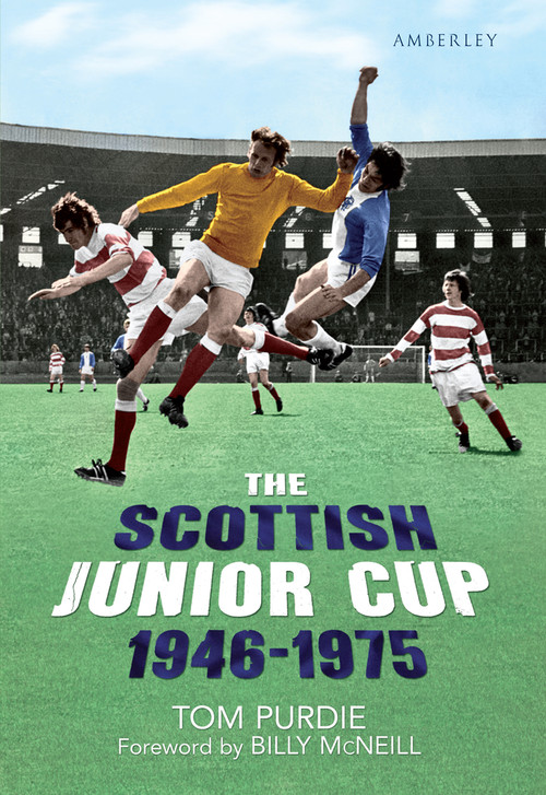 The Scottish Junior Cup 1946-1975 by Tom Purdie, 9781445604176