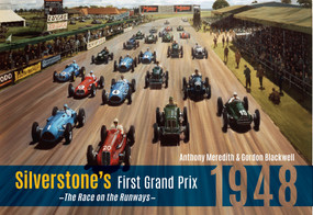Silverstone's First Grand Prix (1948 the Race on the Runways) by Anthony Meredith, 9781445617763
