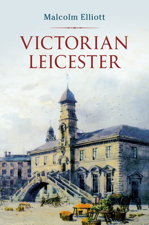Victorian Leicester by Malcolm Elliott, 9781848684515