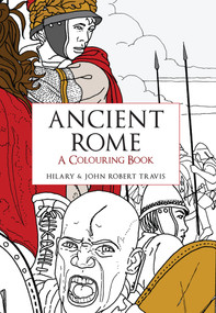 Ancient Rome A Colouring Book by Hilary & John Travis, 9781445659619