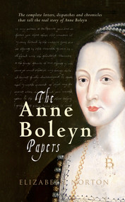 The Anne Boleyn Papers by Elizabeth Norton, 9781445612881
