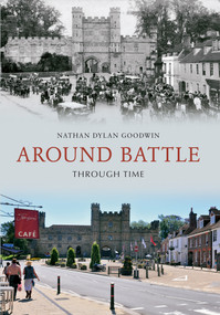 Around Battle Through Time by Nathan Dylan Goodwin, 9781445604060