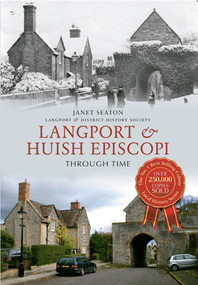 Langport & Huish Episcopi Through Time by Janet Seaton, 9781445610870