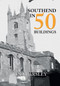 Southend in 50 Buildings by Ian Yearsley, 9781445651880