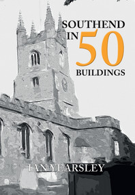 Southend in 50 Buildings by Ian Yearsley, 9781445651880