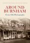 Around Burnham from Old Photographs by Daphne Chevous, 9781848685550