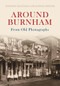 Around Burnham from Old Photographs by Daphne Chevous, 9781848685550