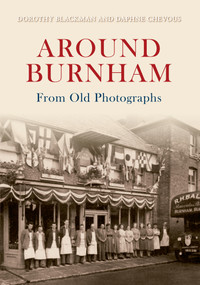 Around Burnham from Old Photographs by Daphne Chevous, 9781848685550