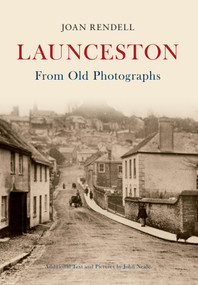 Launceston from Old Photographs by Joan Rendell, 9781848682832