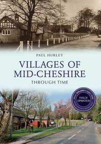 Villages of Mid-Cheshire Through Time Revised Edition by Paul Hurley, 9781445650777