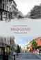 Bridgend Through Time by David Swidenbank, 9781848687769