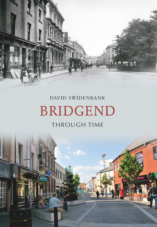 Bridgend Through Time by David Swidenbank, 9781848687769