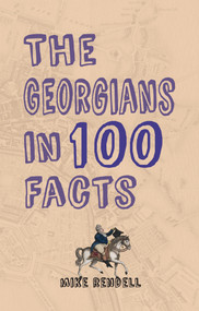 The Georgians in 100 Facts by Mike Rendell, 9781445647807