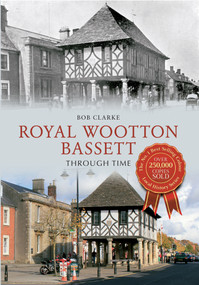 Royal Wootton Bassett Through Time by Bob Clarke, 9781445613321