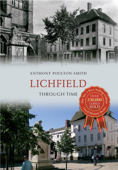 Lichfield Through Time by Anthony Poulton-Smith, 9781445609508