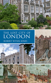 The Lost City of London - 9781445648200 by Robert Wynn Jones, 9781445648200