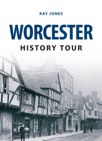 Worcester History Tour by Ray Jones, 9781445646473