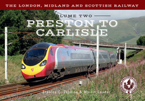 The London, Midland and Scottish Railway Volume Two Preston to Carlisle by Stanley C. Jenkins, Martin Loader, 9781445643878