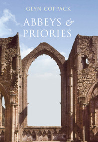 Abbeys and Priories by Glyn Coppack, 9781848684195
