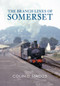 The Branch Lines of Somerset by Colin Maggs, 9781848683495
