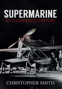 Supermarine (An Illustrated History) by Christopher Smith, 9781445651248