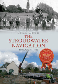 The Stroudwater Navigation Through Time by Michael Handford, 9781848688421