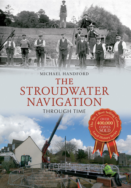 The Stroudwater Navigation Through Time by Michael Handford, 9781848688421