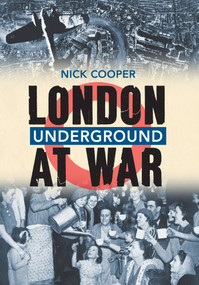 London Underground at War by Nick Cooper, 9781445622019