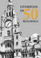 Liverpool in 50 Buildings by Ian Collard, 9781445658957