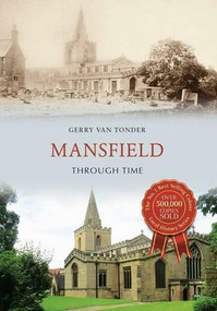 Mansfield Through Time by Gerry van Tonder, 9781445659572