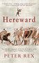 Hereward (The Definitive Biography of the Famous English Outlaw Who Rebelled Against William the Conqueror) by Peter Rex, 9781445604770