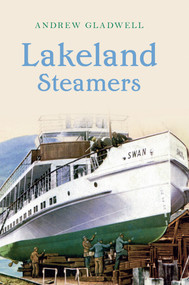 Lakeland Steamers by Andrew Gladwell, 9781445600291