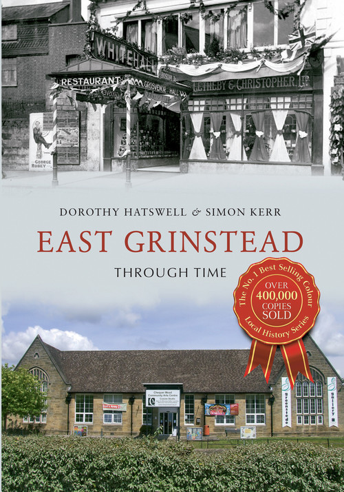 East Grinstead Through Time by Dorothy Hatswell, Simon Kerr, 9781445618364