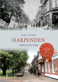 Harpenden Through Time by John Cooper, 9781445607283