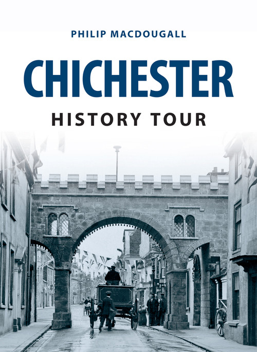 Chichester History Tour by Philip MacDougall, 9781445654386