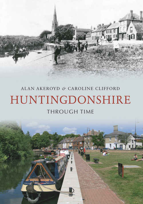 Huntingdonshire Through Time by Alan Akeroyd, Caroline Clifford, 9781848687134